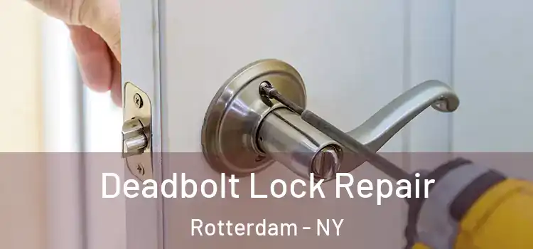  Deadbolt Lock Repair Rotterdam - NY