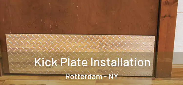  Kick Plate Installation Rotterdam - NY